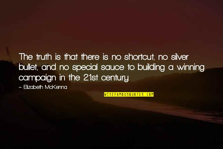 Fenholt Youtube Quotes By Elizabeth McKenna: The truth is that there is no shortcut,