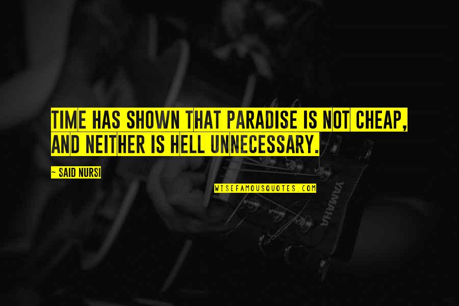 Fenig Quotes By Said Nursi: Time has shown that Paradise is not cheap,
