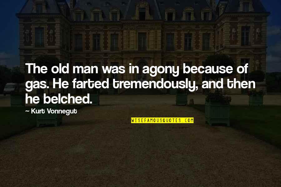 Fenland Planning Quotes By Kurt Vonnegut: The old man was in agony because of