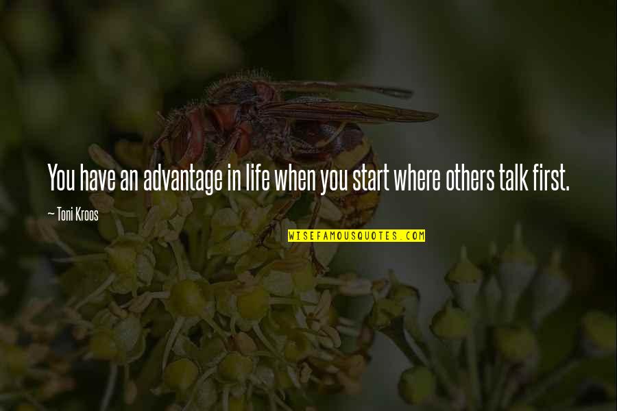 Fenland Quotes By Toni Kroos: You have an advantage in life when you