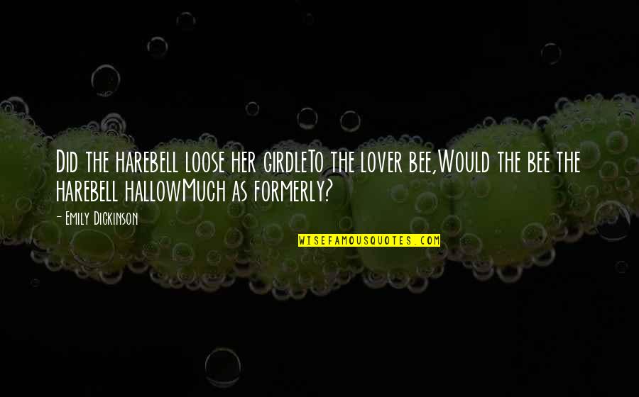 Fennell Yoxthimer Quotes By Emily Dickinson: Did the harebell loose her girdleTo the lover Fennell Yoxthimer Quotes By Emily Dickinson: Did the harebell loose her girdleTo the lover