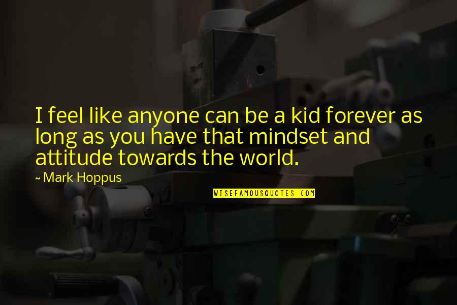 Fennik Quotes By Mark Hoppus: I feel like anyone can be a kid