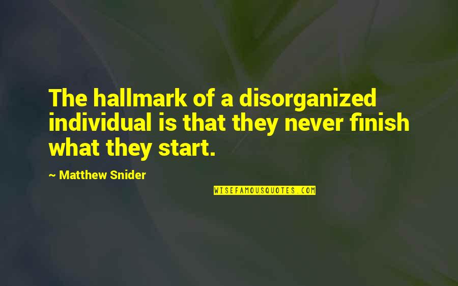 Fennis Dembo Quotes By Matthew Snider: The hallmark of a disorganized individual is that
