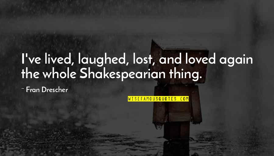 Fennoscandian Quotes By Fran Drescher: I've lived, laughed, lost, and loved again the