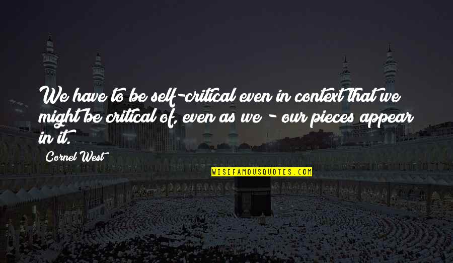 Fenomenos Acusticos Quotes By Cornel West: We have to be self-critical even in context Fenomenos Acusticos Quotes By Cornel West: We have to be self-critical even in context