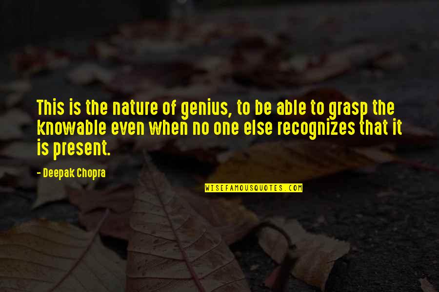 Fenomenos Foneticos Quotes By Deepak Chopra: This is the nature of genius, to be