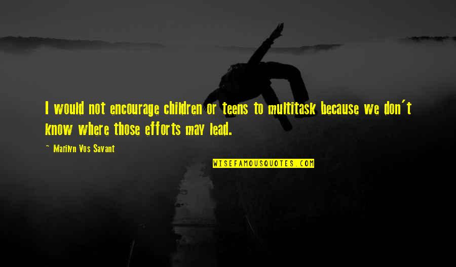 Fenrir Quotes By Marilyn Vos Savant: I would not encourage children or teens to