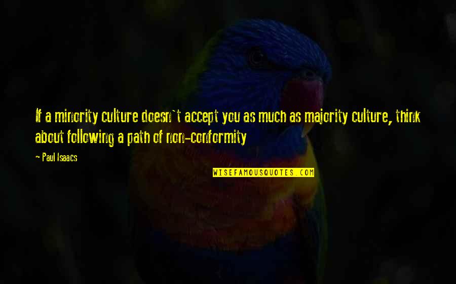 Fenris Wolf Quotes By Paul Isaacs: If a minority culture doesn't accept you as Fenris Wolf Quotes By Paul Isaacs: If a minority culture doesn't accept you as