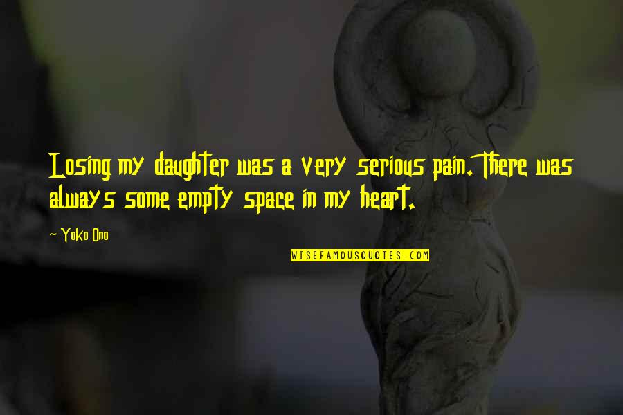 Fenris Wolf Quotes By Yoko Ono: Losing my daughter was a very serious pain. Fenris Wolf Quotes By Yoko Ono: Losing my daughter was a very serious pain.