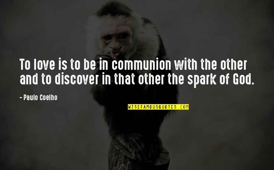 Fenstermaker Construction Quotes By Paulo Coelho: To love is to be in communion with Fenstermaker Construction Quotes By Paulo Coelho: To love is to be in communion with