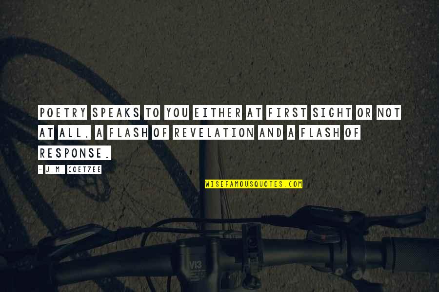 Fenters And Ward Quotes By J.M. Coetzee: Poetry speaks to you either at first sight Fenters And Ward Quotes By J.M. Coetzee: Poetry speaks to you either at first sight