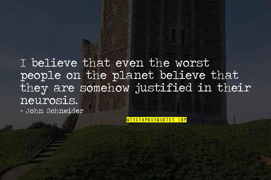 Fenters Realty Quotes By John Schneider: I believe that even the worst people on