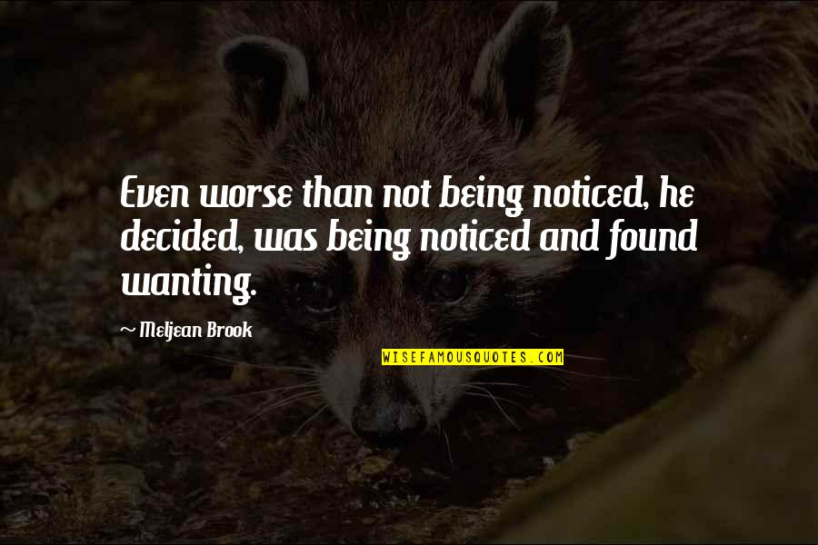Fentes Quotes By Meljean Brook: Even worse than not being noticed, he decided,