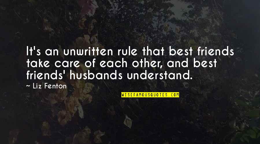 Fenton's Quotes By Liz Fenton: It's an unwritten rule that best friends take
