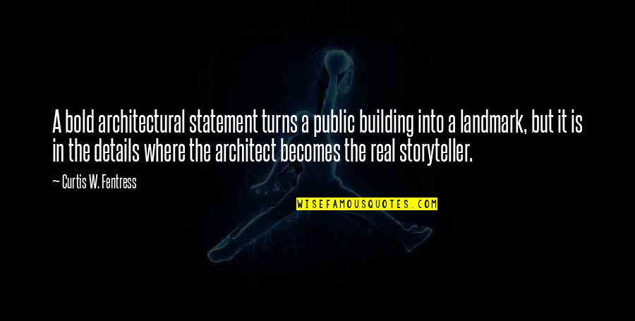 Fentress Quotes By Curtis W. Fentress: A bold architectural statement turns a public building