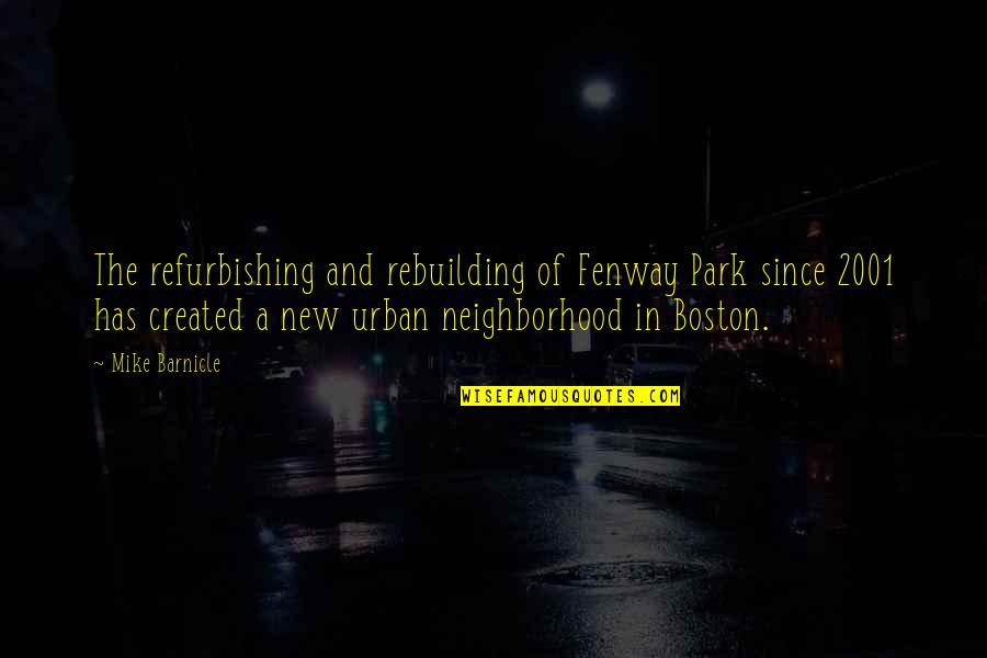 Fenway Quotes By Mike Barnicle: The refurbishing and rebuilding of Fenway Park since Fenway Quotes By Mike Barnicle: The refurbishing and rebuilding of Fenway Park since