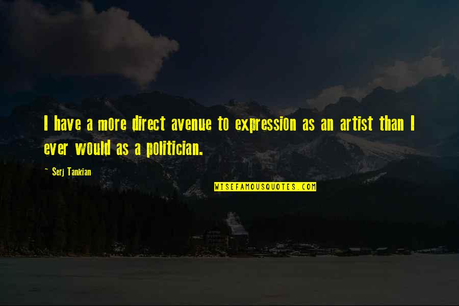 Fenyegetoz S Quotes By Serj Tankian: I have a more direct avenue to expression
