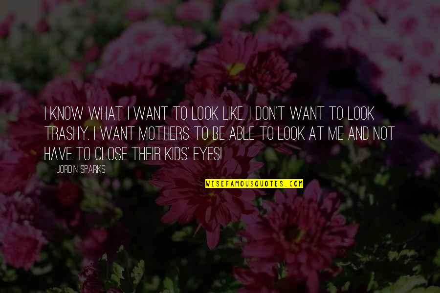 Fenyegetozik Quotes By Jordin Sparks: I know what I want to look like.