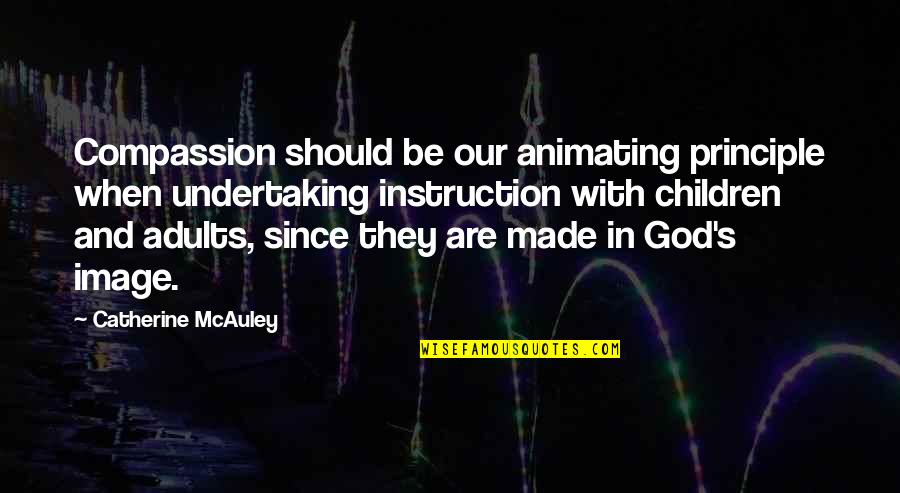Fenyvesi Zsolt Quotes By Catherine McAuley: Compassion should be our animating principle when undertaking Fenyvesi Zsolt Quotes By Catherine McAuley: Compassion should be our animating principle when undertaking