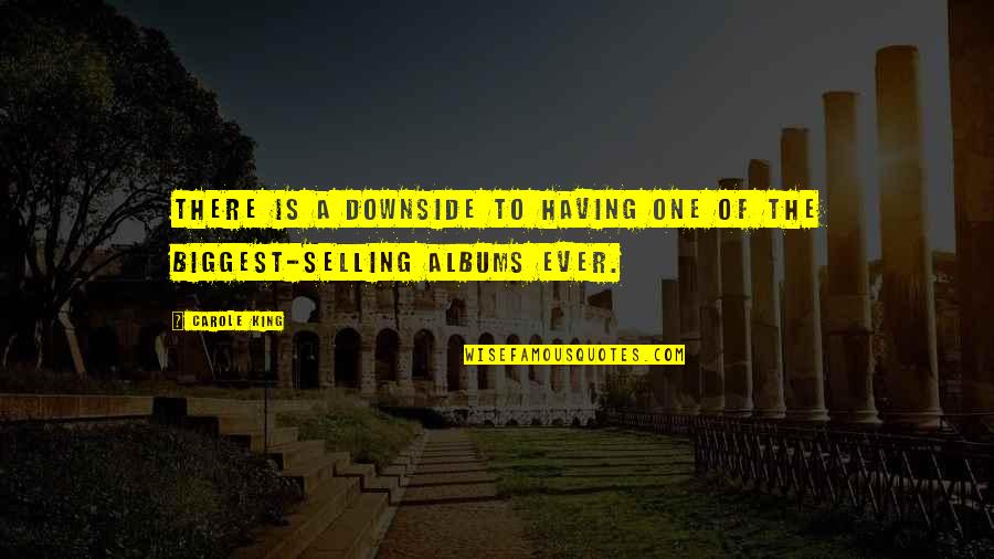 Feodosia Morozova Quotes By Carole King: There is a downside to having one of