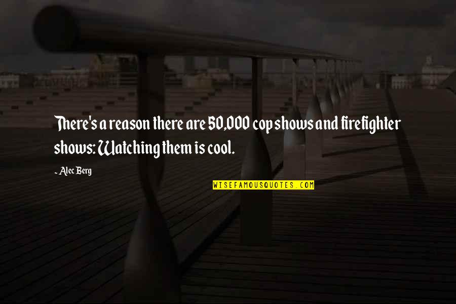 Feodosia Odnacheva Quotes By Alec Berg: There's a reason there are 50,000 cop shows Feodosia Odnacheva Quotes By Alec Berg: There's a reason there are 50,000 cop shows