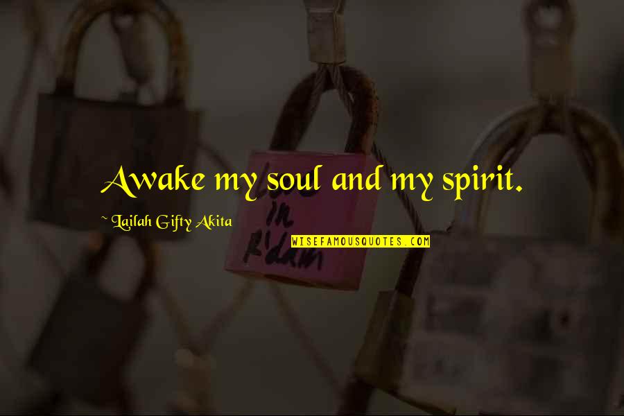 Fepco Quotes By Lailah Gifty Akita: Awake my soul and my spirit. Fepco Quotes By Lailah Gifty Akita: Awake my soul and my spirit.