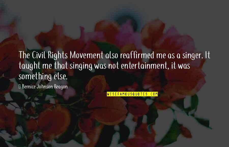 Feranda Williamson Quotes By Bernice Johnson Reagon: The Civil Rights Movement also reaffirmed me as