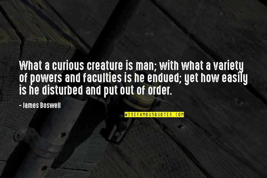 Feraoun History Quotes By James Boswell: What a curious creature is man; with what