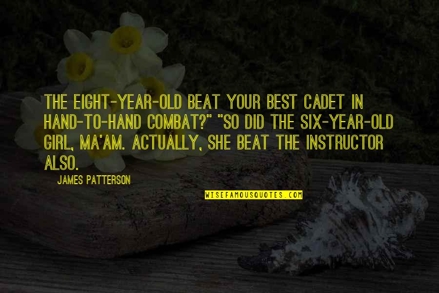 Feras Awwad Quotes By James Patterson: The eight-year-old beat your best cadet in hand-to-hand Feras Awwad Quotes By James Patterson: The eight-year-old beat your best cadet in hand-to-hand