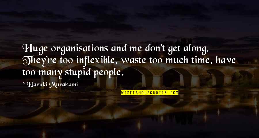 Feratis Pizza Quotes By Haruki Murakami: Huge organisations and me don't get along. They're