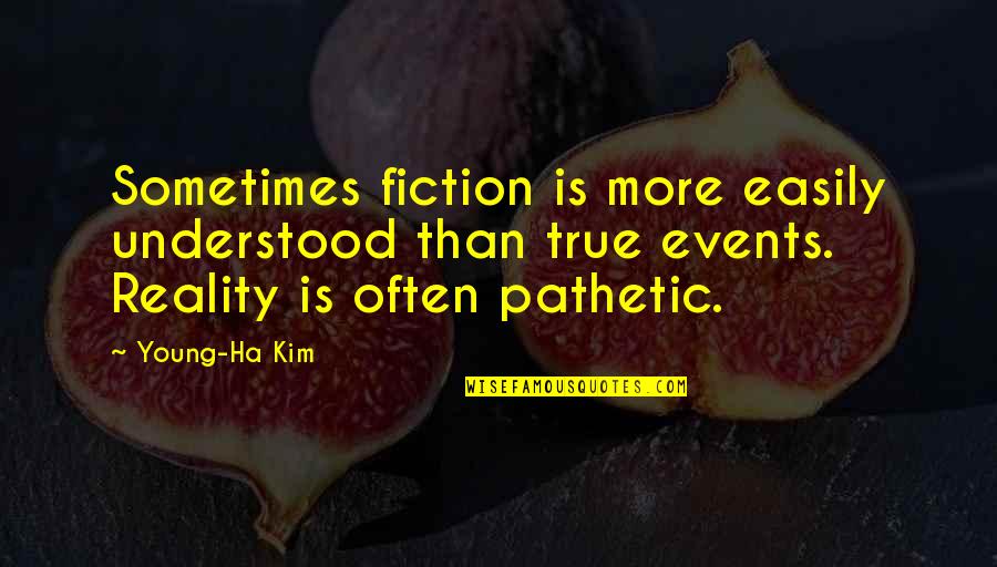Ferchichi Et Al Quotes By Young-Ha Kim: Sometimes fiction is more easily understood than true