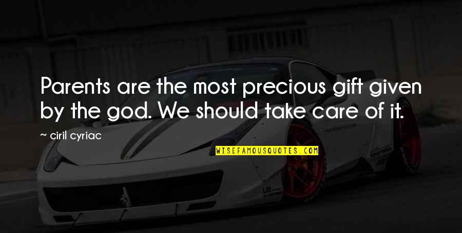 Ferdaus Hassan Quotes By Ciril Cyriac: Parents are the most precious gift given by