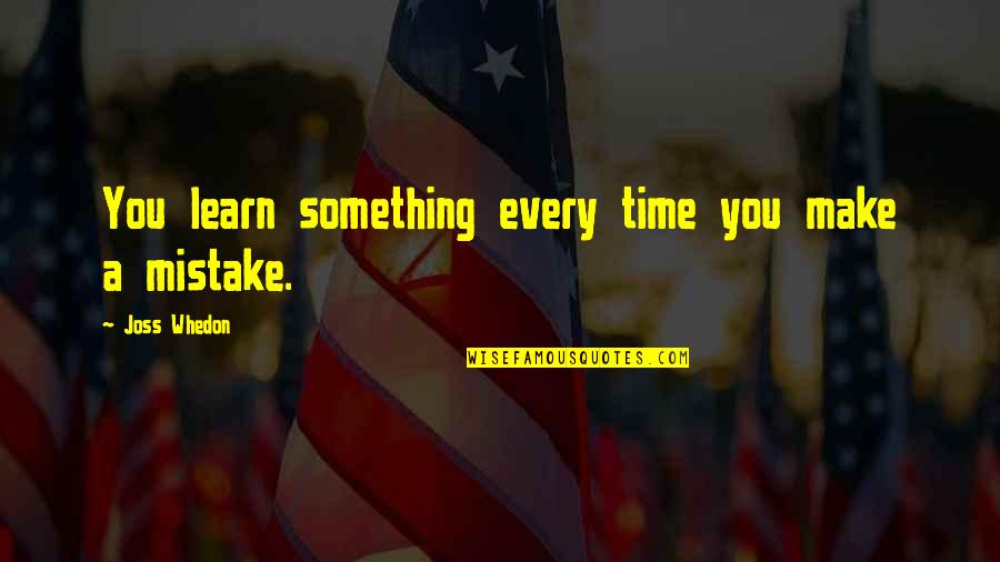 Ferdaus Kawsar Quotes By Joss Whedon: You learn something every time you make a Ferdaus Kawsar Quotes By Joss Whedon: You learn something every time you make a