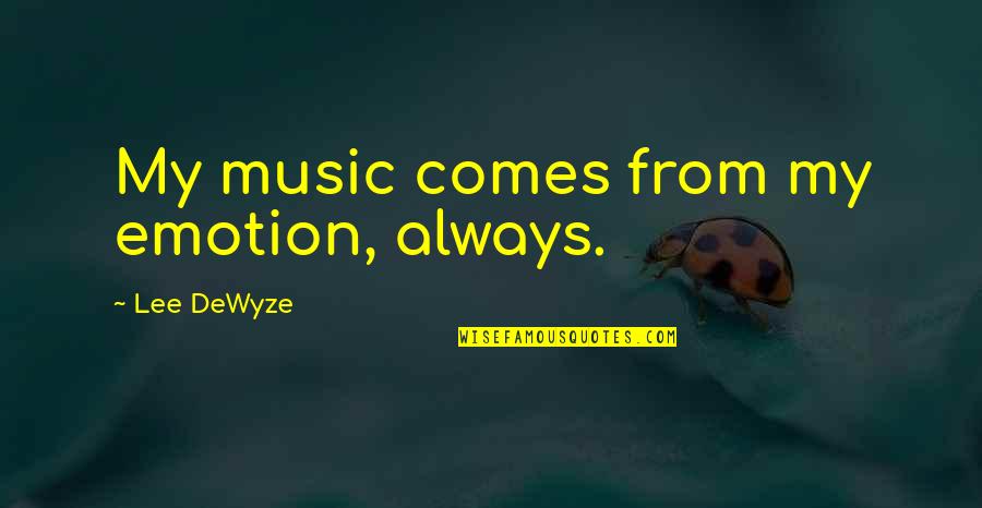 Ferdaus Kawsar Quotes By Lee DeWyze: My music comes from my emotion, always. Ferdaus Kawsar Quotes By Lee DeWyze: My music comes from my emotion, always.