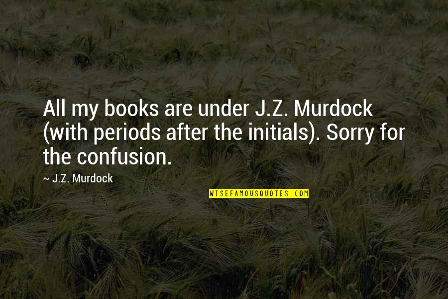 Ferdie Quotes By J.Z. Murdock: All my books are under J.Z. Murdock (with