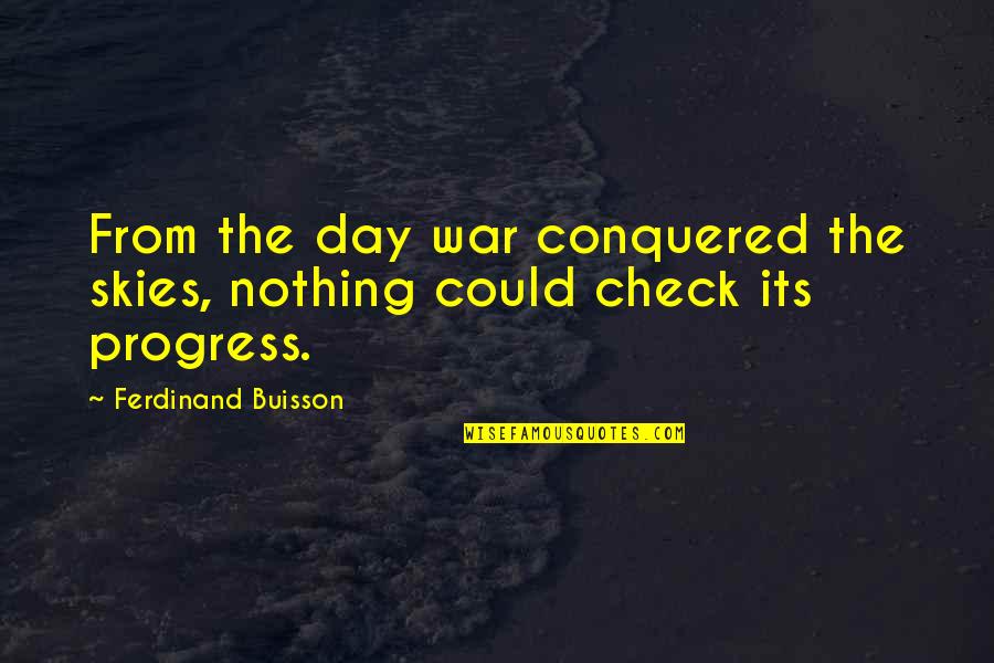 Ferdinand Buisson Quotes By Ferdinand Buisson: From the day war conquered the skies, nothing Ferdinand Buisson Quotes By Ferdinand Buisson: From the day war conquered the skies, nothing