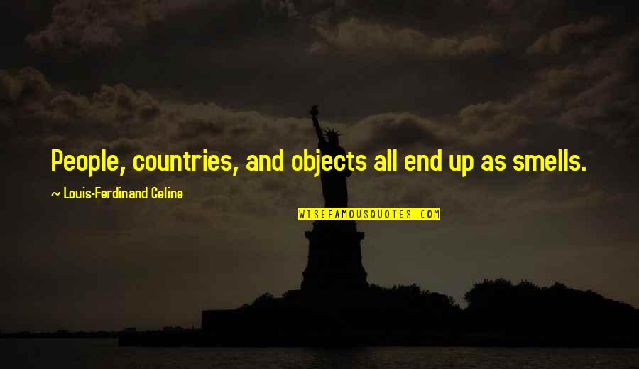 Ferdinand Celine Quotes By Louis-Ferdinand Celine: People, countries, and objects all end up as Ferdinand Celine Quotes By Louis-Ferdinand Celine: People, countries, and objects all end up as