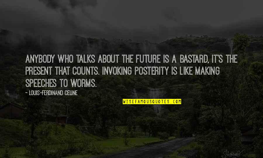 Ferdinand Celine Quotes By Louis-Ferdinand Celine: Anybody who talks about the future is a Ferdinand Celine Quotes By Louis-Ferdinand Celine: Anybody who talks about the future is a