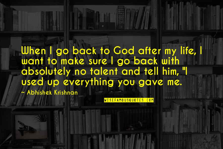 Ferdinand Of Aragon Quotes By Abhishek Krishnan: When I go back to God after my Ferdinand Of Aragon Quotes By Abhishek Krishnan: When I go back to God after my