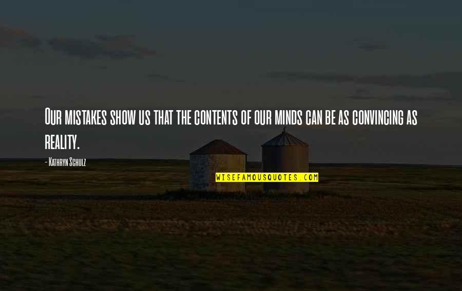 Ferdinandas Ru Cicas Quotes By Kathryn Schulz: Our mistakes show us that the contents of