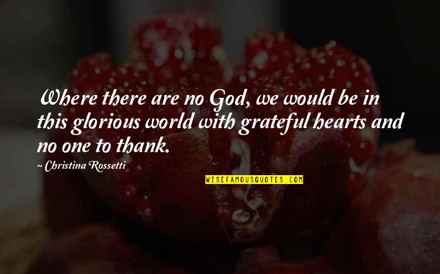 Ferdinandem Quotes By Christina Rossetti: Where there are no God, we would be Ferdinandem Quotes By Christina Rossetti: Where there are no God, we would be