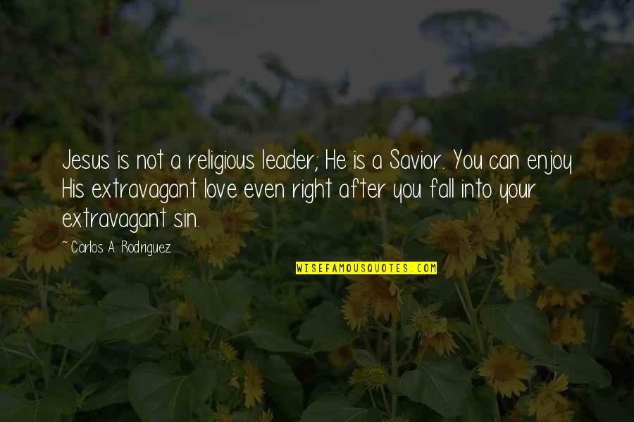 Ferdinandi2 Quotes By Carlos A. Rodriguez: Jesus is not a religious leader; He is