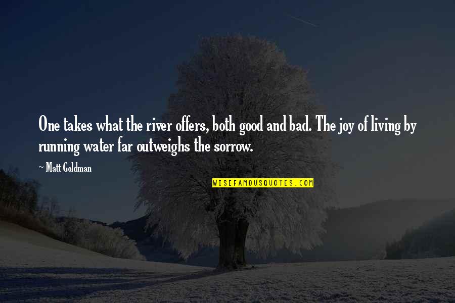 Ferdinando Filme Quotes By Matt Goldman: One takes what the river offers, both good
