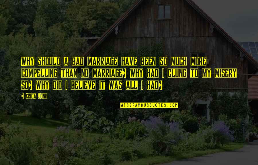 Fereday Sons Quotes By Erica Jong: Why should a bad marriage have been so Fereday Sons Quotes By Erica Jong: Why should a bad marriage have been so