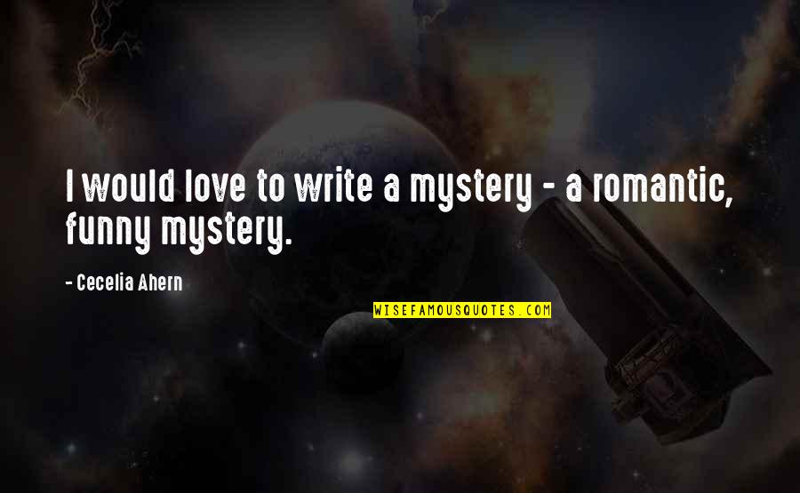 Ferelli Tacoma Quotes By Cecelia Ahern: I would love to write a mystery - Ferelli Tacoma Quotes By Cecelia Ahern: I would love to write a mystery -