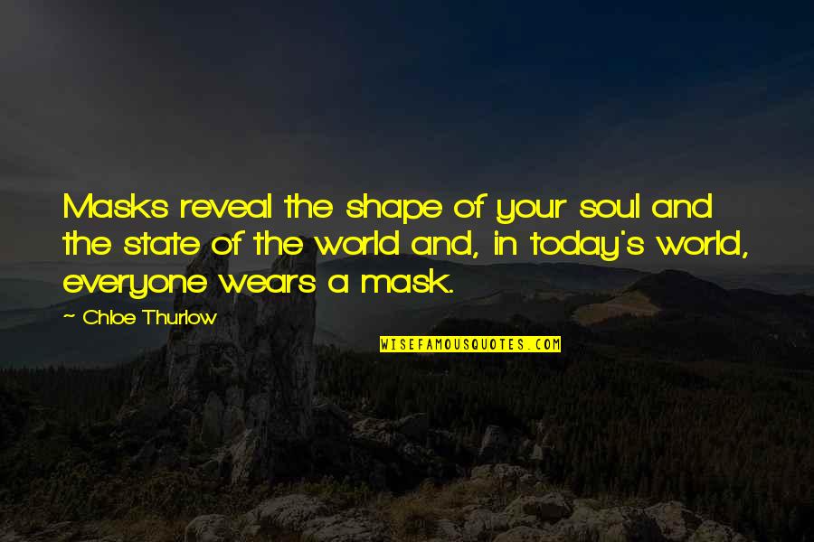 Ferences Quotes By Chloe Thurlow: Masks reveal the shape of your soul and Ferences Quotes By Chloe Thurlow: Masks reveal the shape of your soul and