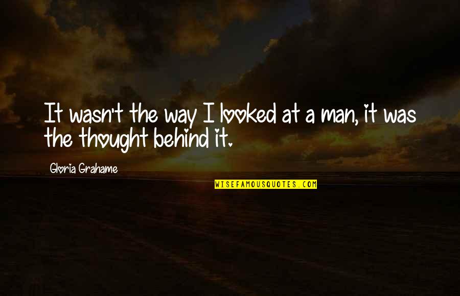 Ferestre De Mansarda Quotes By Gloria Grahame: It wasn't the way I looked at a Ferestre De Mansarda Quotes By Gloria Grahame: It wasn't the way I looked at a