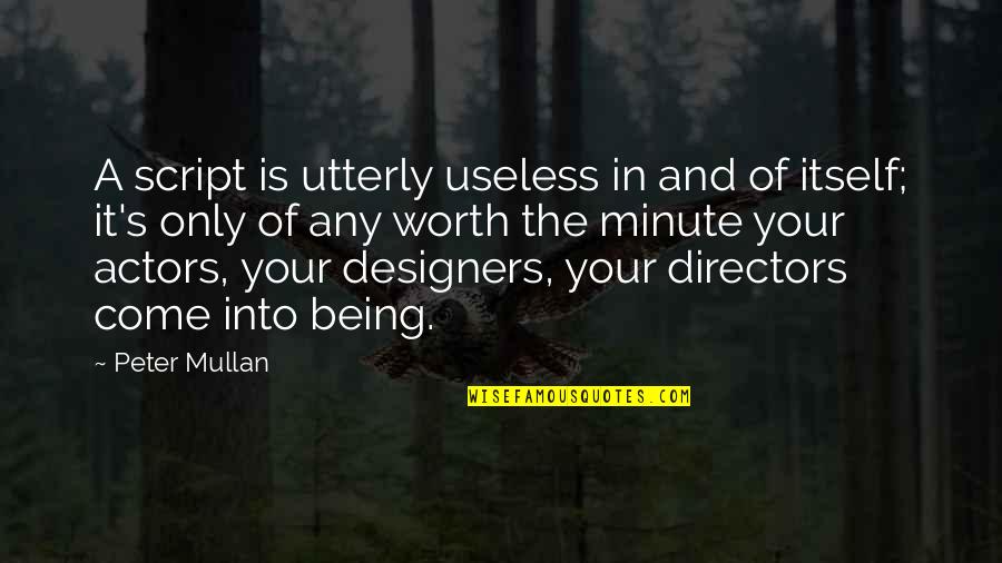 Ferfiaknak N Vnapi Quotes By Peter Mullan: A script is utterly useless in and of Ferfiaknak N Vnapi Quotes By Peter Mullan: A script is utterly useless in and of