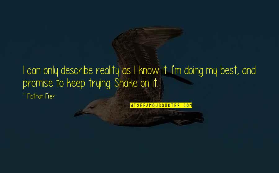 Fergesson Quotes By Nathan Filer: I can only describe reality as I know Fergesson Quotes By Nathan Filer: I can only describe reality as I know