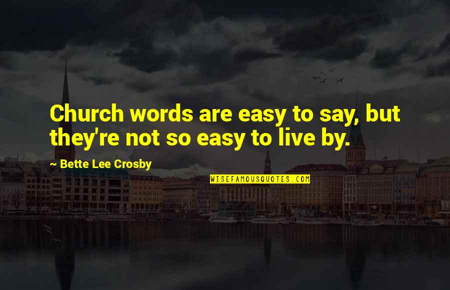 Fergie Song Quotes By Bette Lee Crosby: Church words are easy to say, but they're